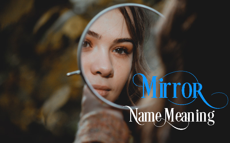 Mirror Name Meaning Origin Gender Variations Nicknames 